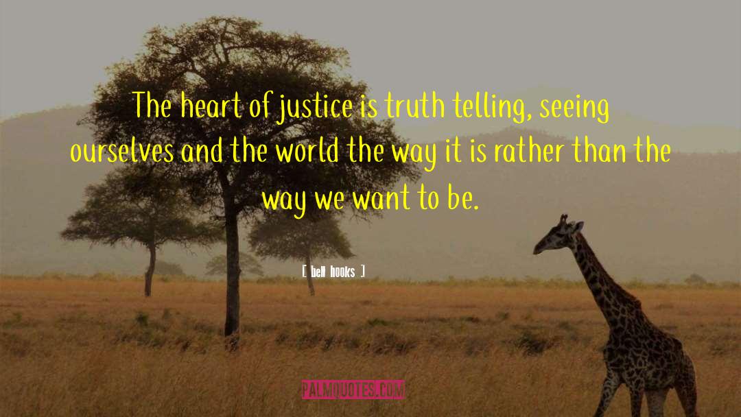 Bell Hooks Quotes: The heart of justice is
