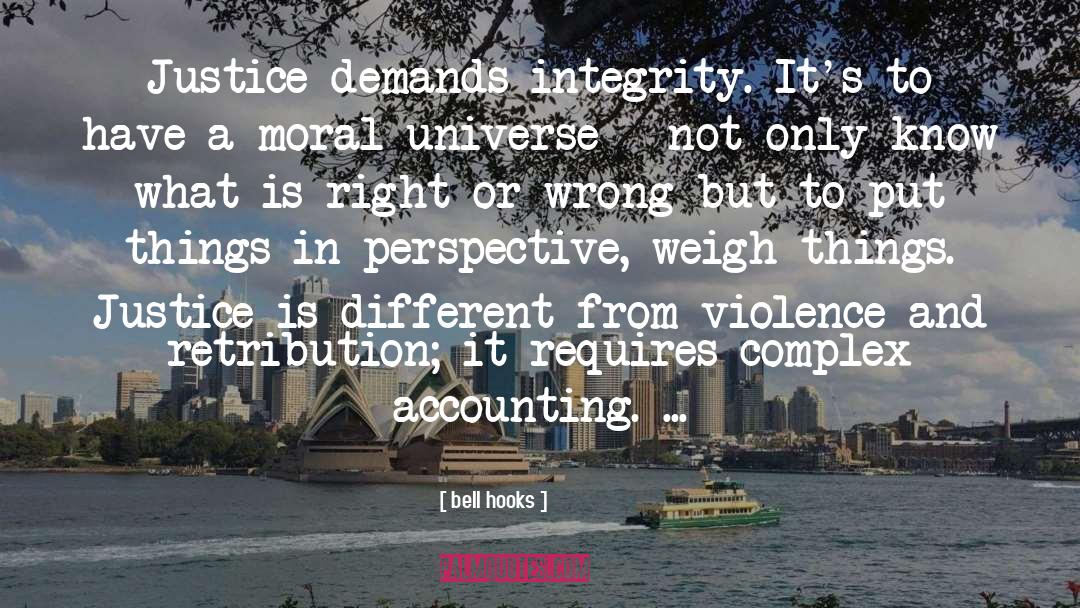 Bell Hooks Quotes: Justice demands integrity. It's to
