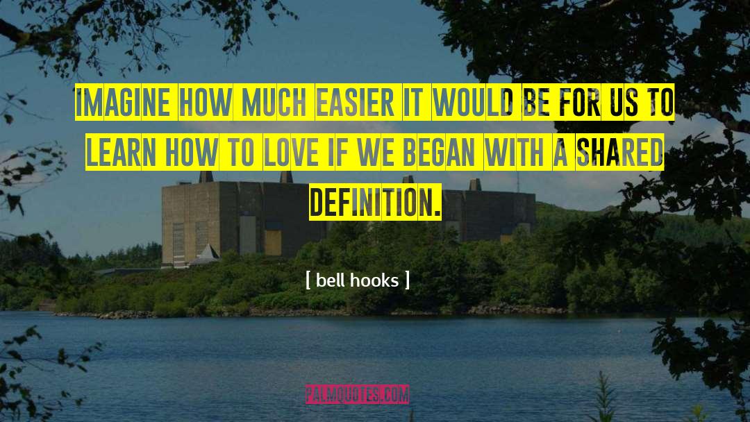 Bell Hooks Quotes: Imagine how much easier it