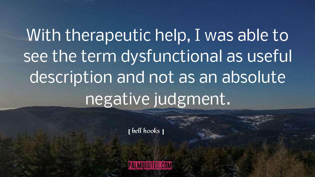 Bell Hooks Quotes: With therapeutic help, I was