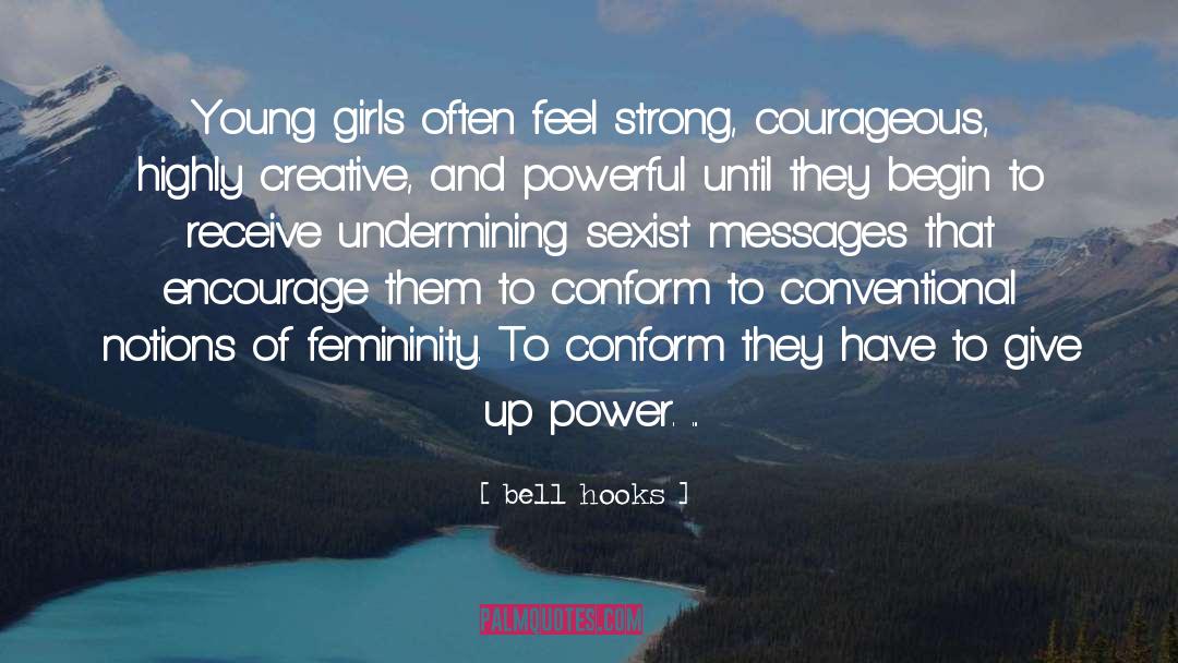 Bell Hooks Quotes: Young girls often feel strong,