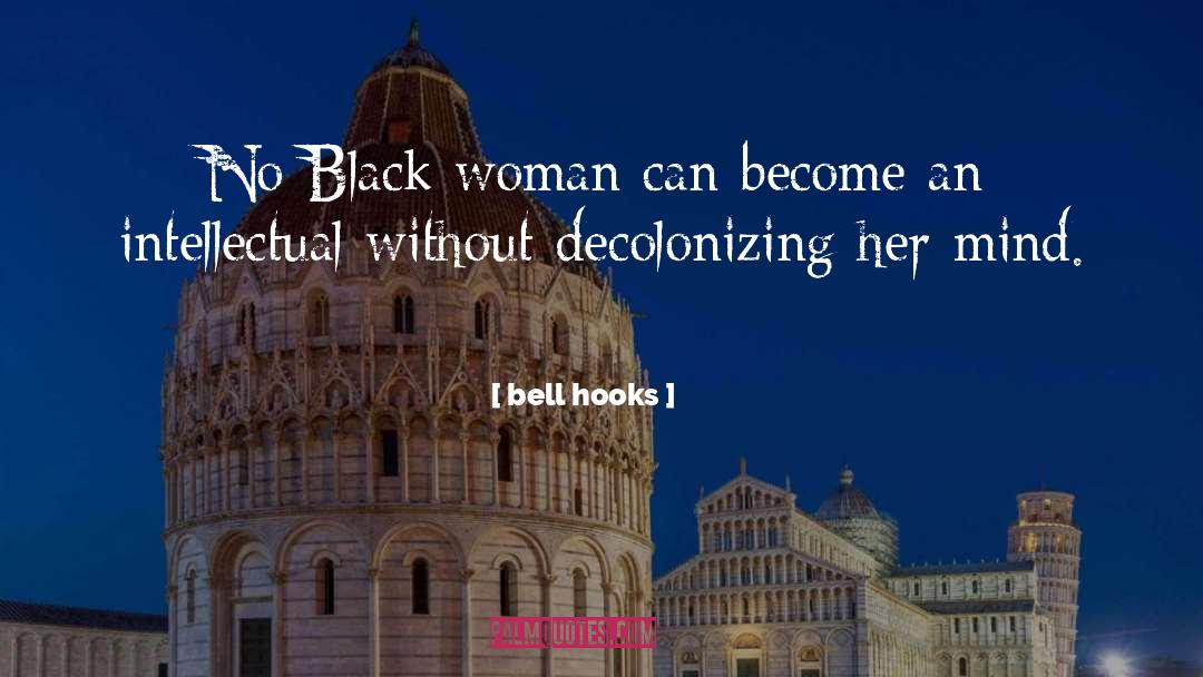 Bell Hooks Quotes: No Black woman can become