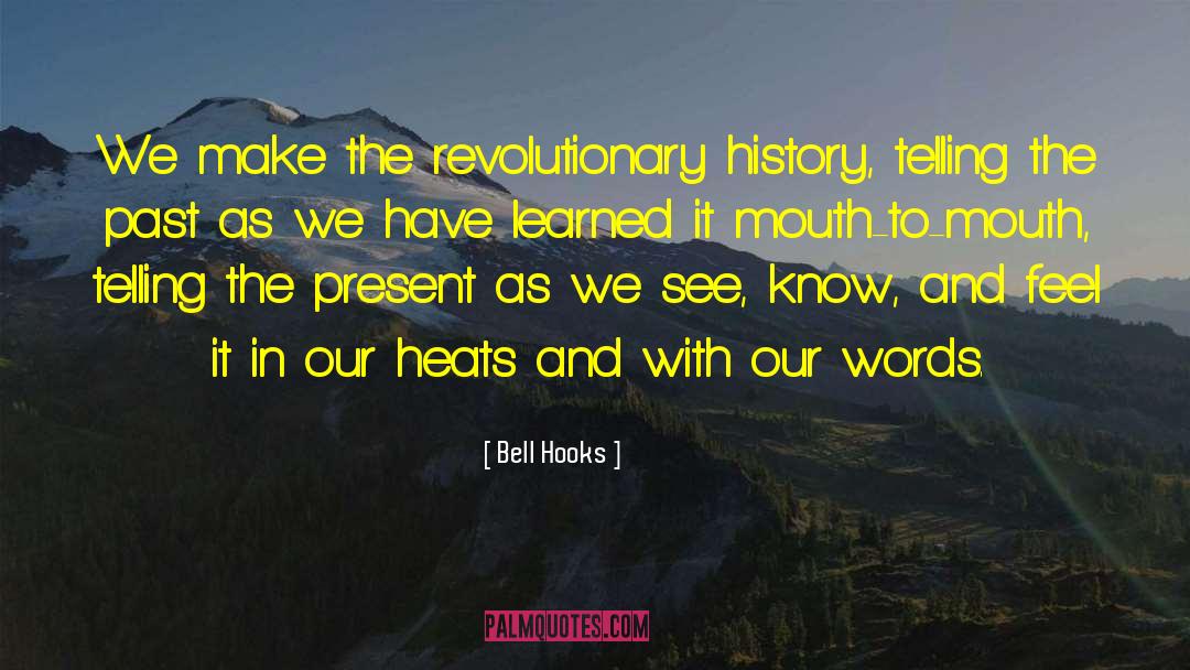 Bell Hooks Quotes: We make the revolutionary history,