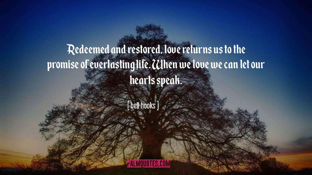 Bell Hooks Quotes: Redeemed and restored, love returns