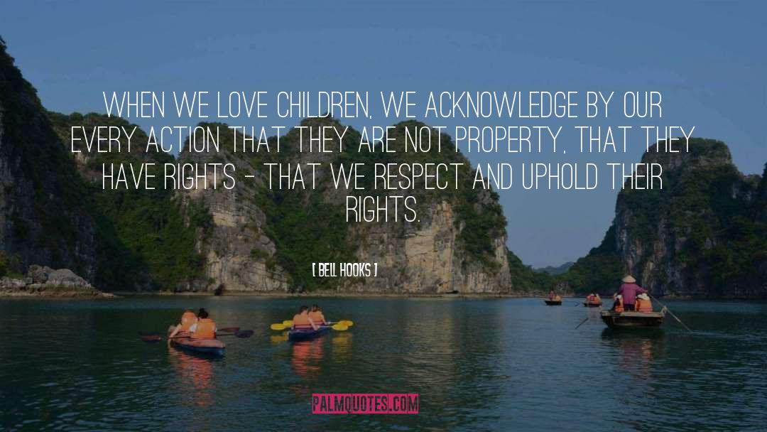 Bell Hooks Quotes: When we love children, we