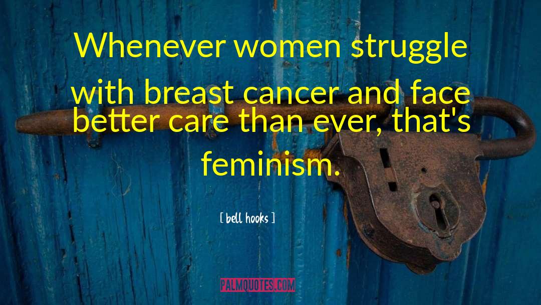 Bell Hooks Quotes: Whenever women struggle with breast