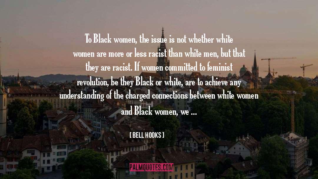 Bell Hooks Quotes: To Black women, the issue