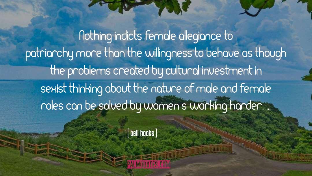 Bell Hooks Quotes: Nothing indicts female allegiance to