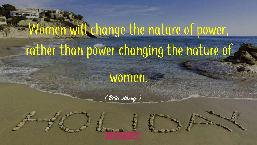 Bella Abzug Quotes: Women will change the nature