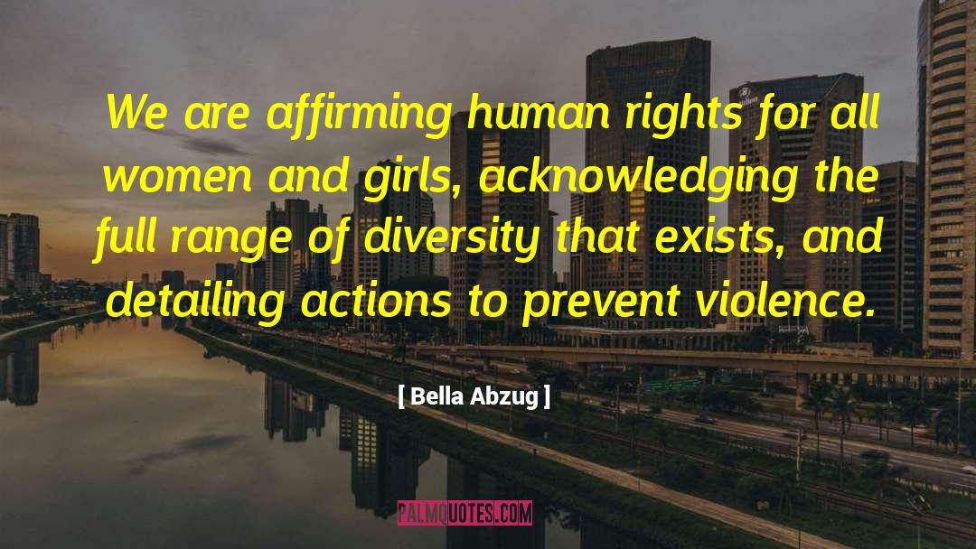 Bella Abzug Quotes: We are affirming human rights
