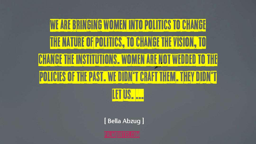 Bella Abzug Quotes: We are bringing women into