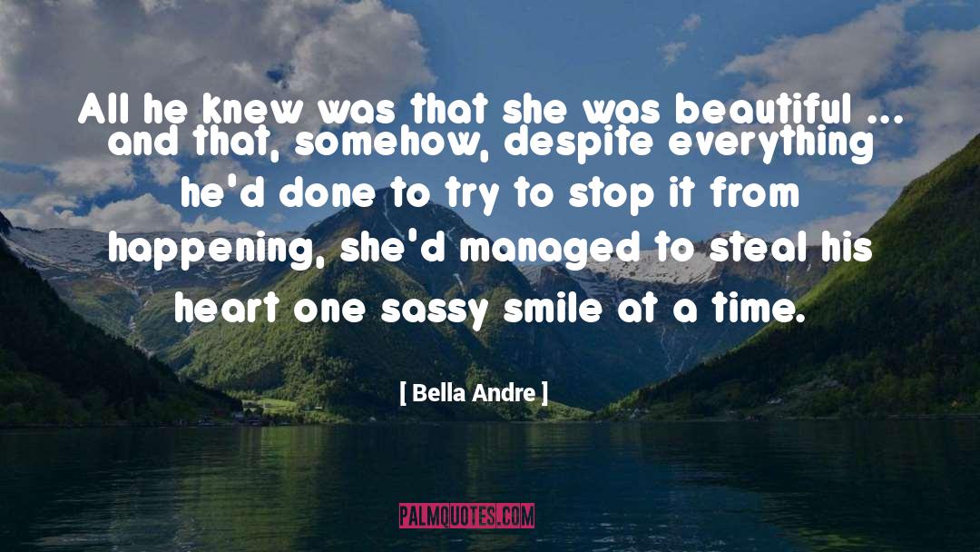 Bella Andre Quotes: All he knew was that