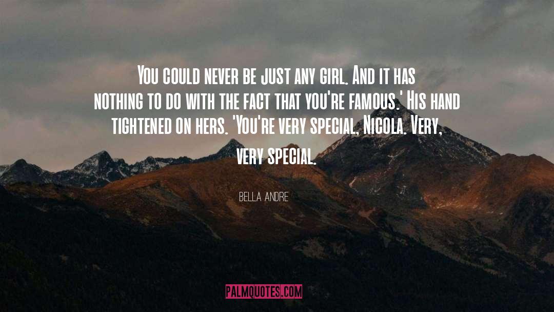 Bella Andre Quotes: You could never be just