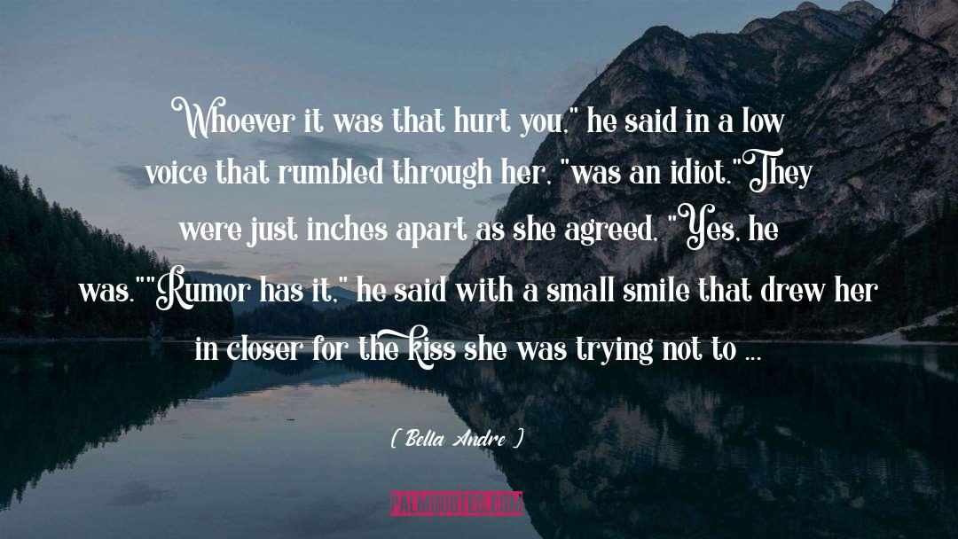 Bella Andre Quotes: Whoever it was that hurt