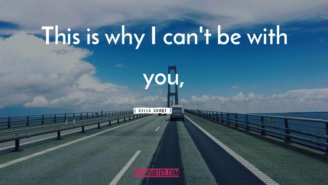 Bella Andre Quotes: This is why I can't