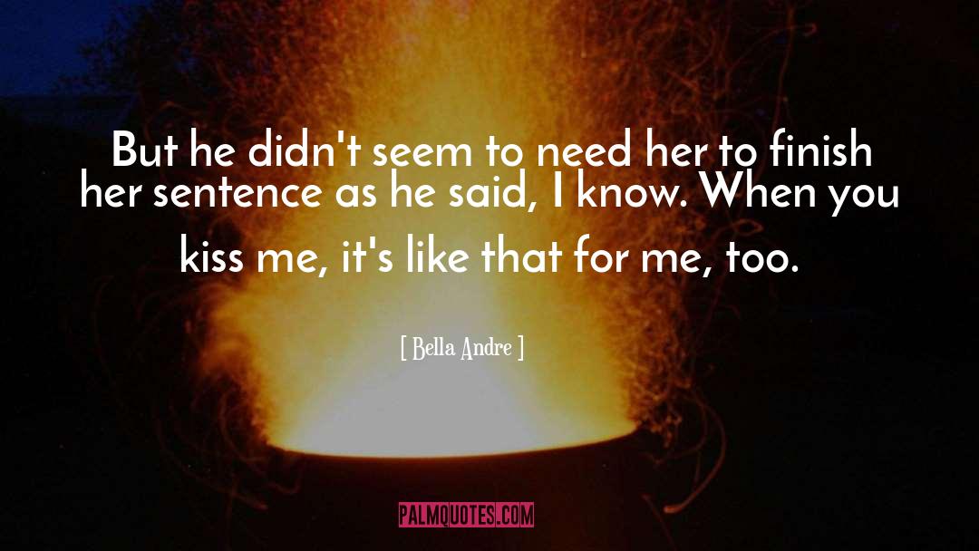 Bella Andre Quotes: But he didn't seem to