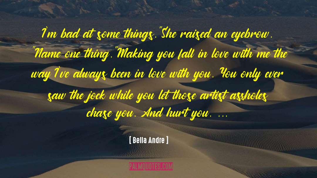 Bella Andre Quotes: I'm bad at some things.