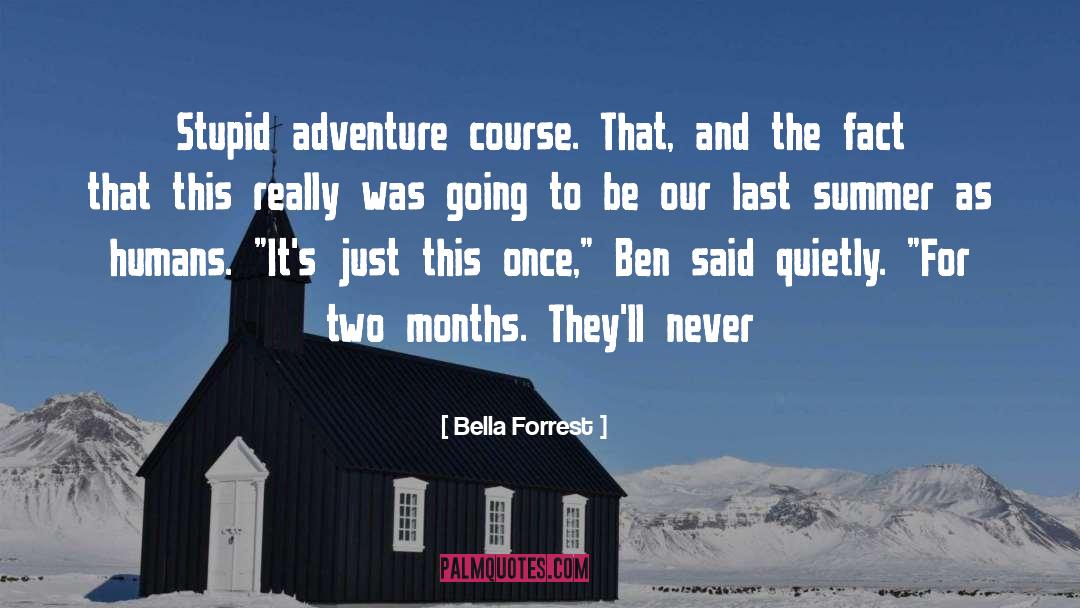 Bella Forrest Quotes: Stupid adventure course. That, and