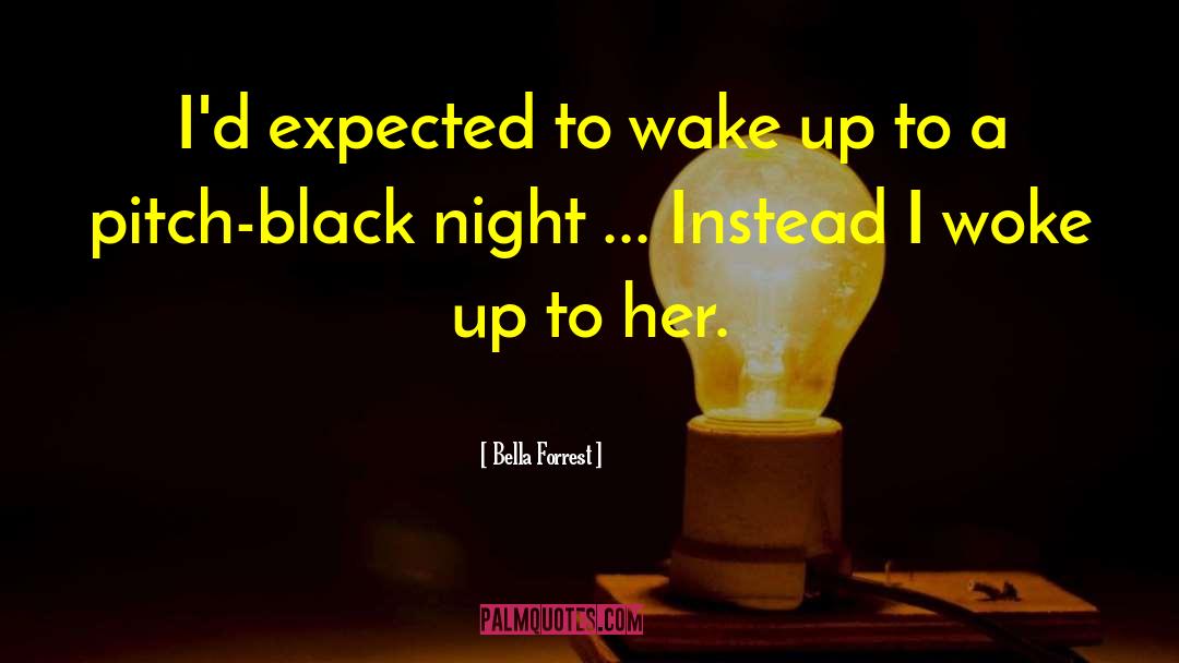 Bella Forrest Quotes: I'd expected to wake up
