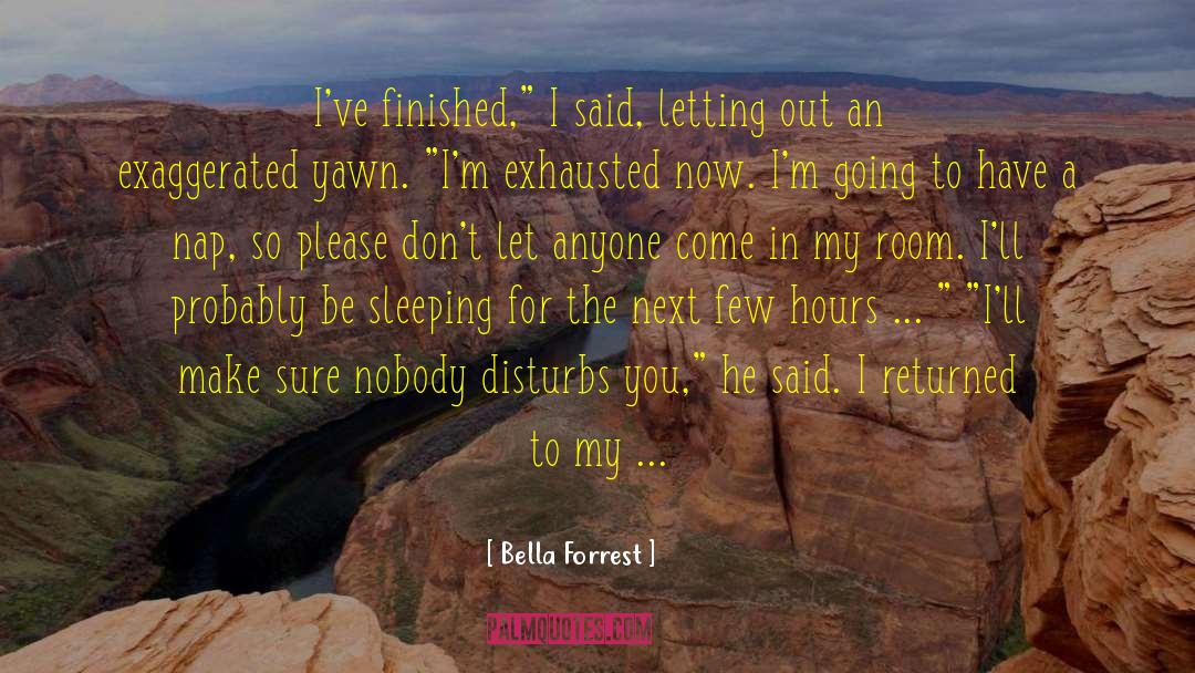 Bella Forrest Quotes: I've finished,