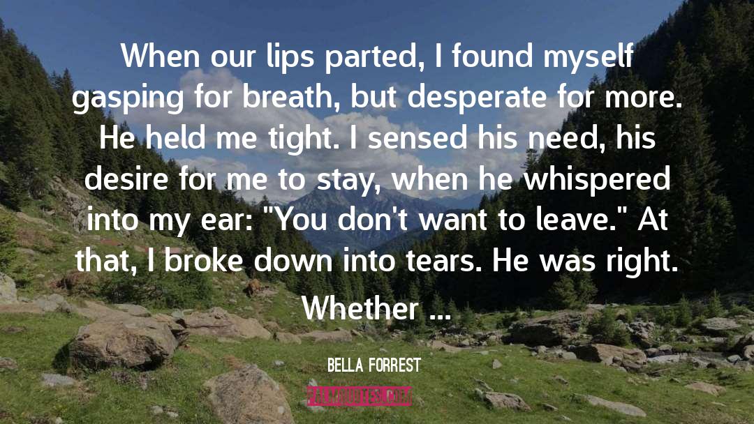 Bella Forrest Quotes: When our lips parted, I