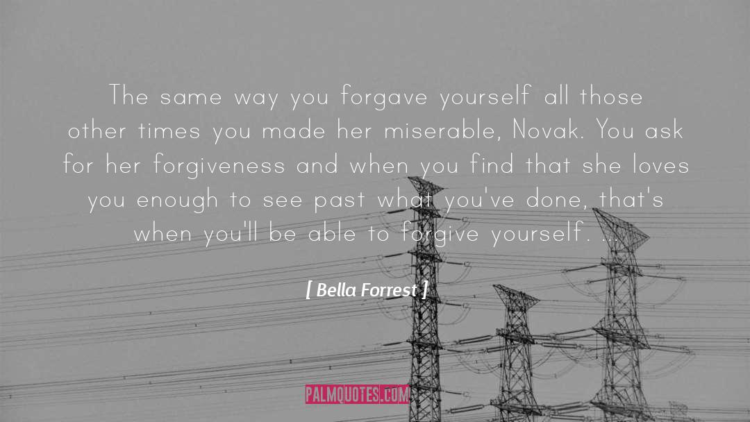 Bella Forrest Quotes: The same way you forgave