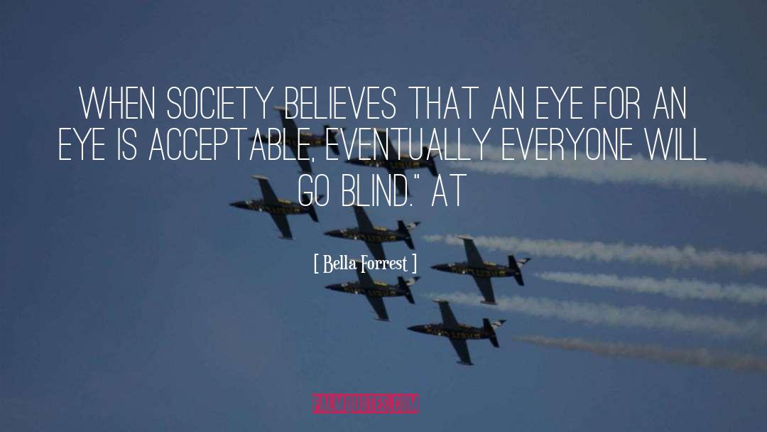 Bella Forrest Quotes: When society believes that an