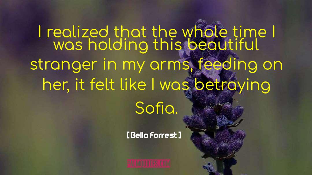 Bella Forrest Quotes: I realized that the whole