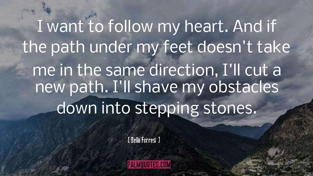 Bella Forrest Quotes: I want to follow my