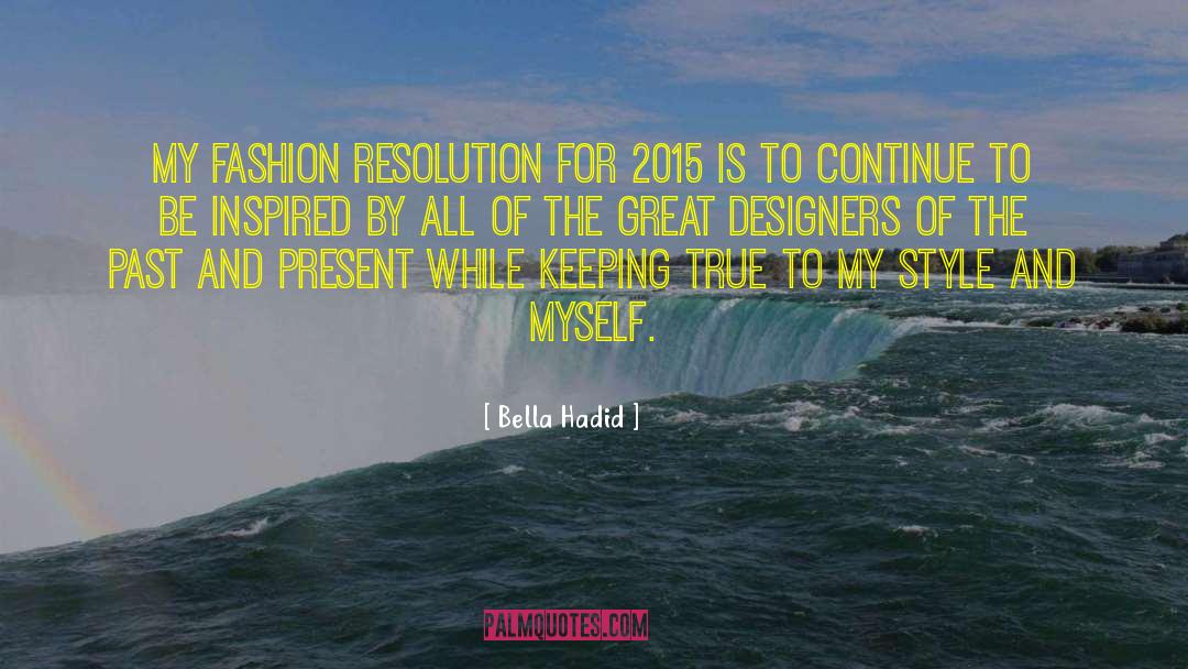 Bella Hadid Quotes: My fashion resolution for 2015