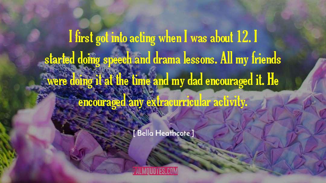 Bella Heathcote Quotes: I first got into acting