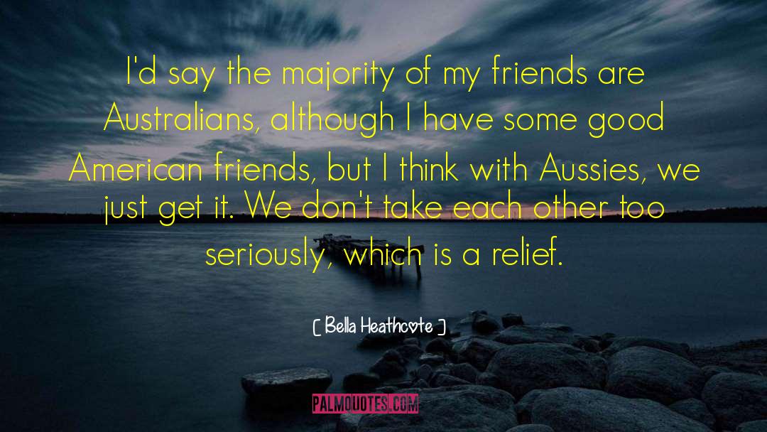 Bella Heathcote Quotes: I'd say the majority of