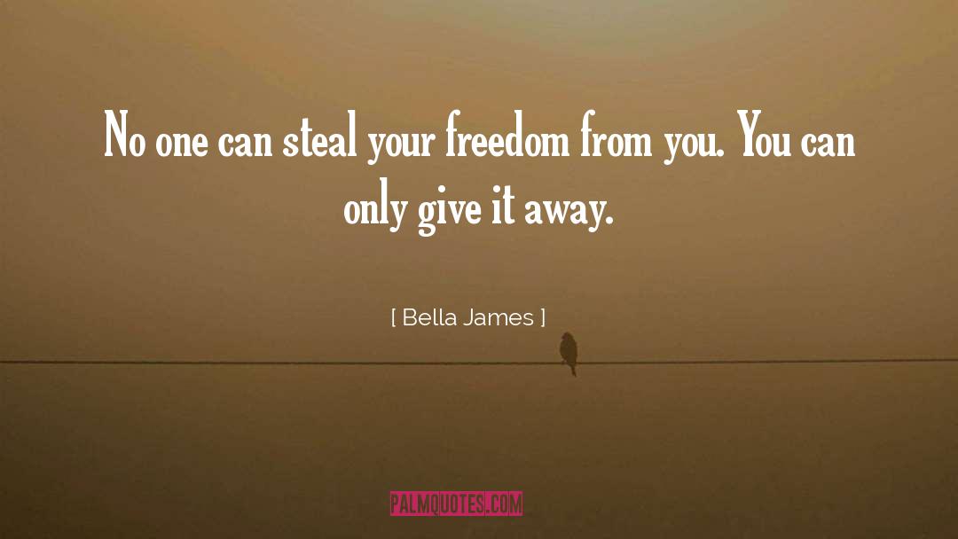 Bella James Quotes: No one can steal your