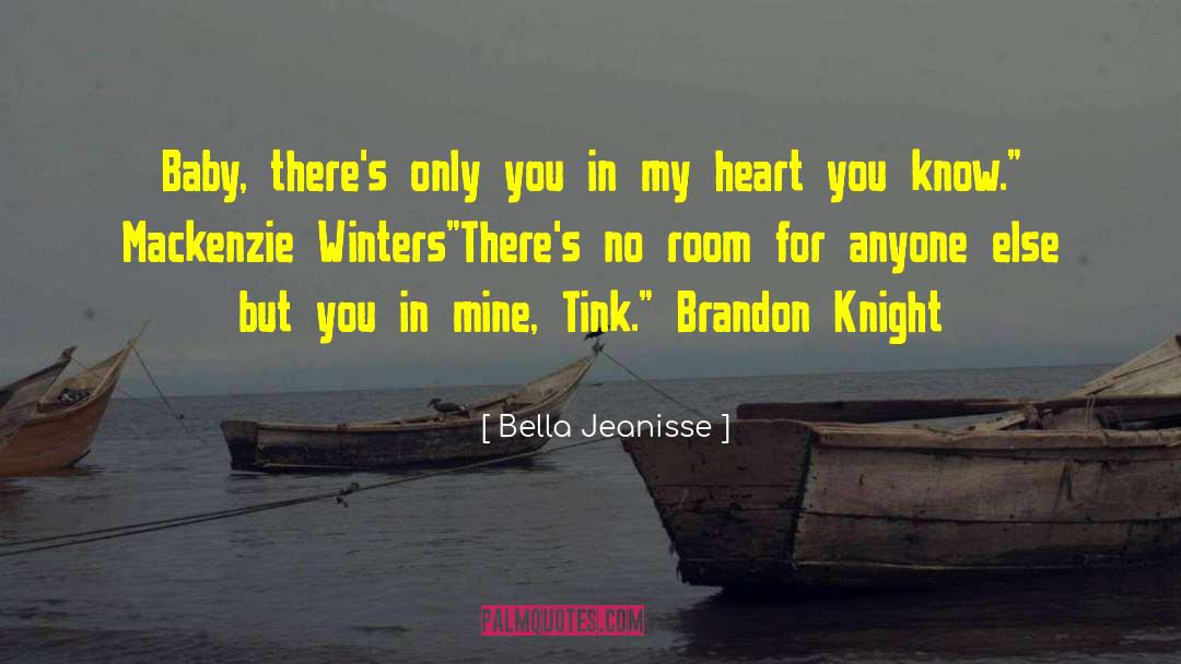 Bella Jeanisse Quotes: Baby, there's only you in