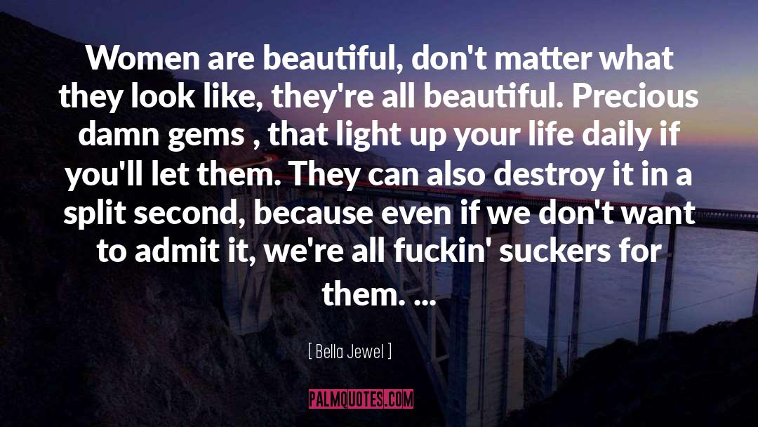 Bella Jewel Quotes: Women are beautiful, don't matter