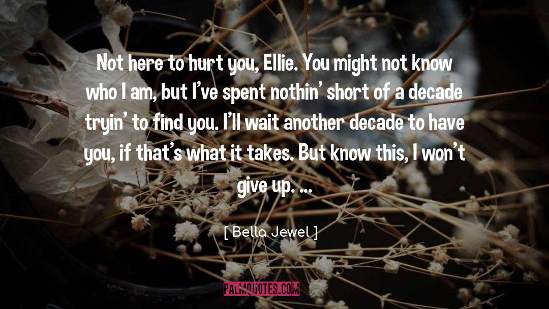Bella Jewel Quotes: Not here to hurt you,