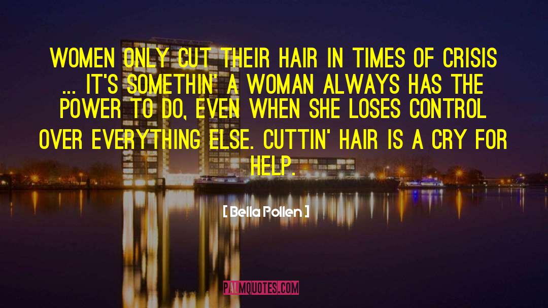 Bella Pollen Quotes: Women only cut their hair