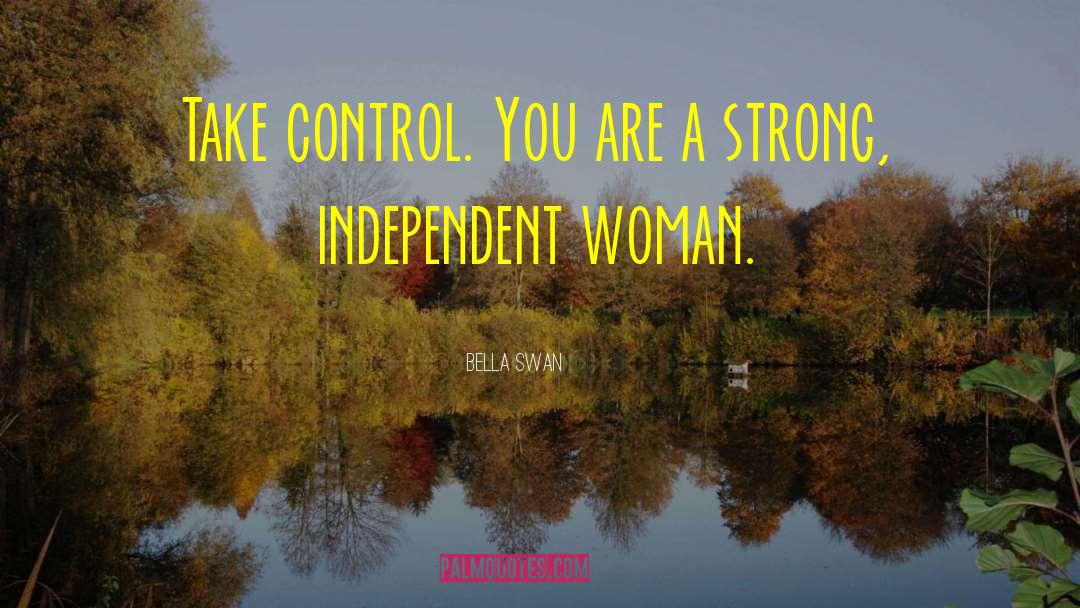 Bella Swan Quotes: Take control. You are a