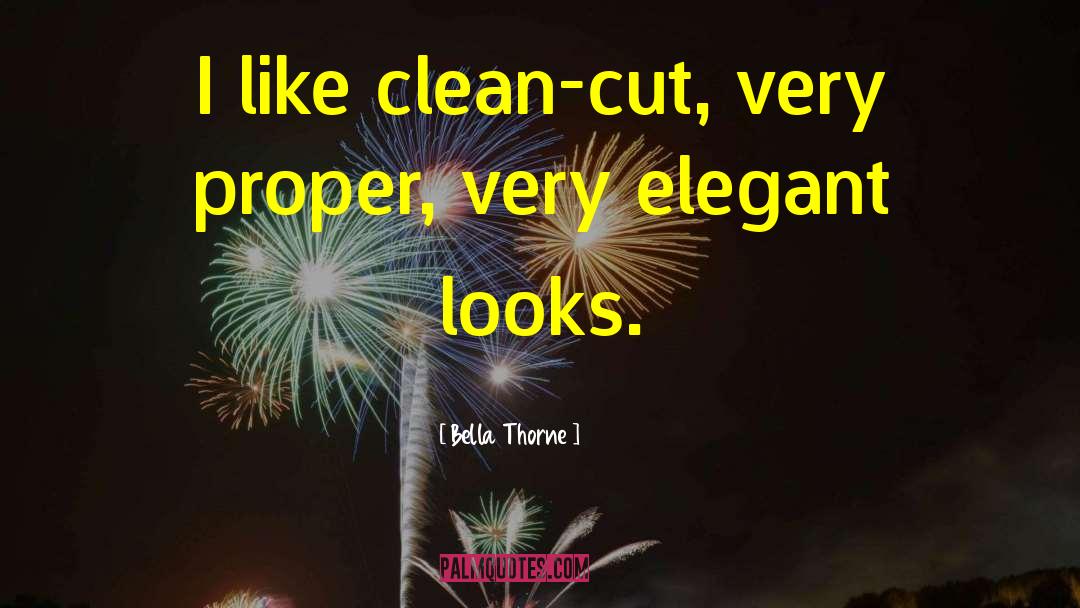 Bella Thorne Quotes: I like clean-cut, very proper,