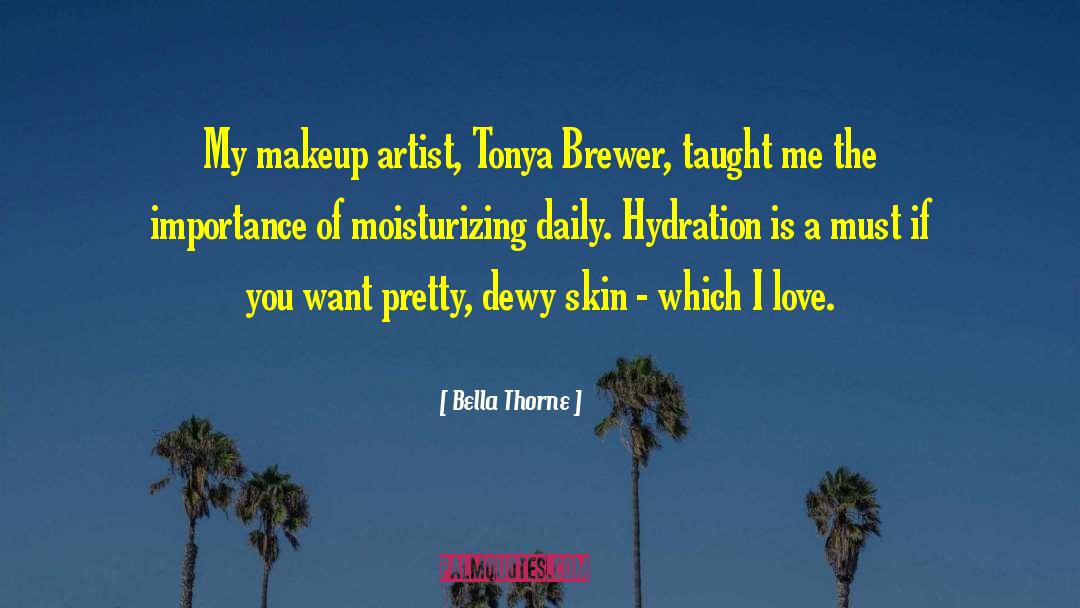Bella Thorne Quotes: My makeup artist, Tonya Brewer,
