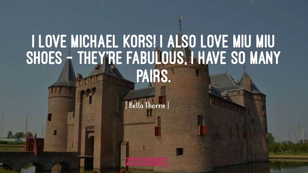 Bella Thorne Quotes: I love Michael Kors! I