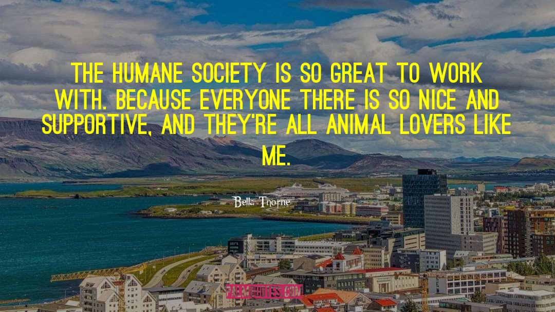 Bella Thorne Quotes: The Humane Society is so
