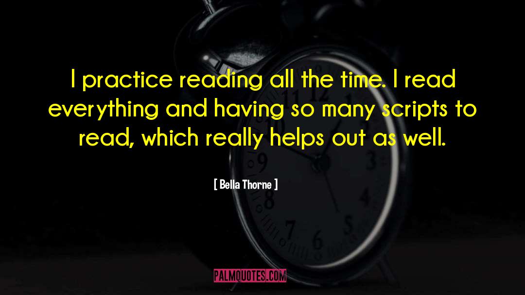 Bella Thorne Quotes: I practice reading all the
