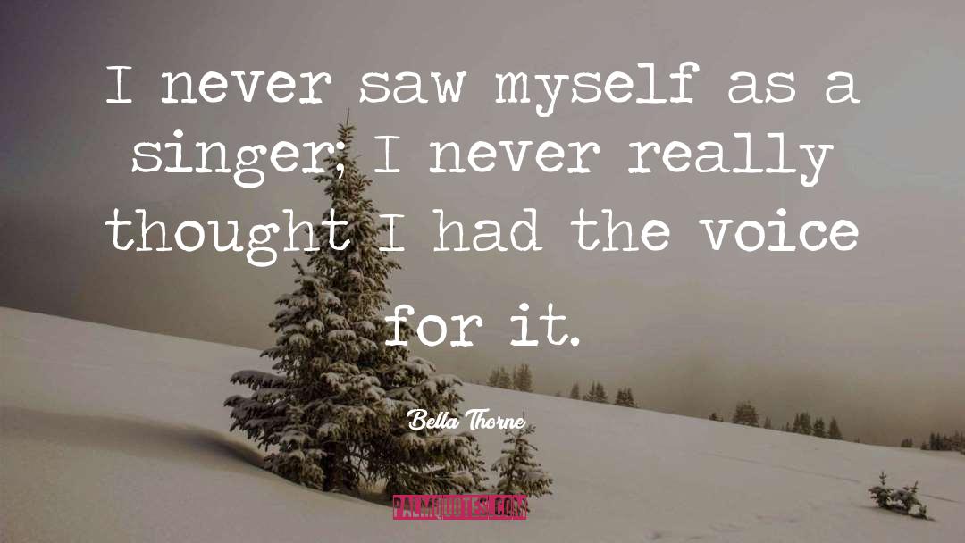 Bella Thorne Quotes: I never saw myself as