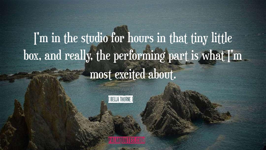 Bella Thorne Quotes: I'm in the studio for