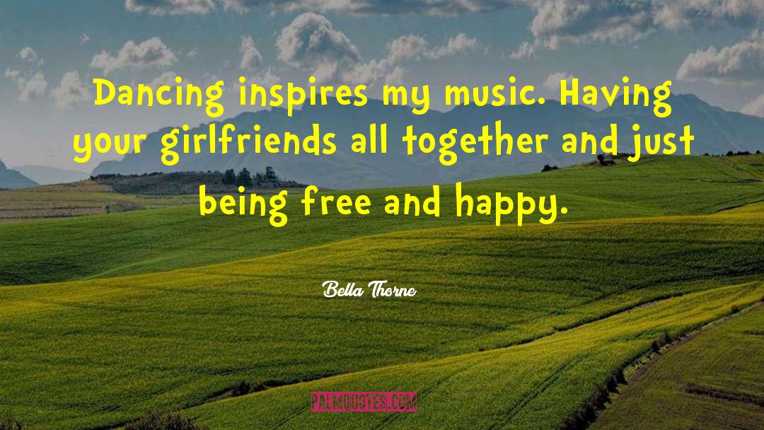 Bella Thorne Quotes: Dancing inspires my music. Having