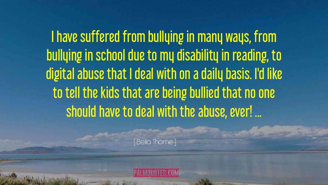 Bella Thorne Quotes: I have suffered from bullying