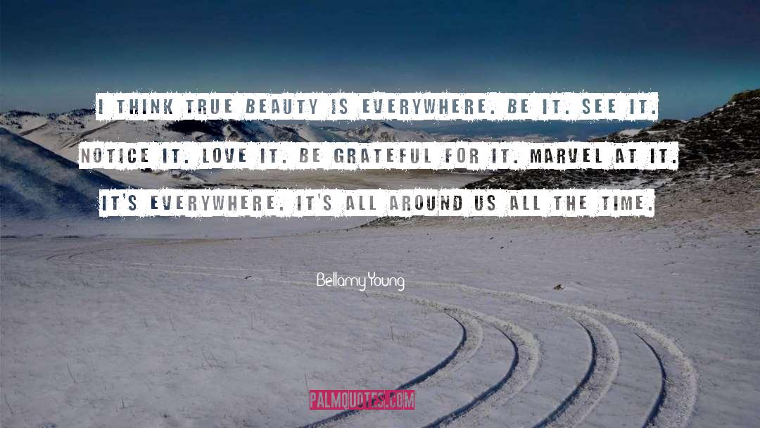 Bellamy Young Quotes: I think true beauty is