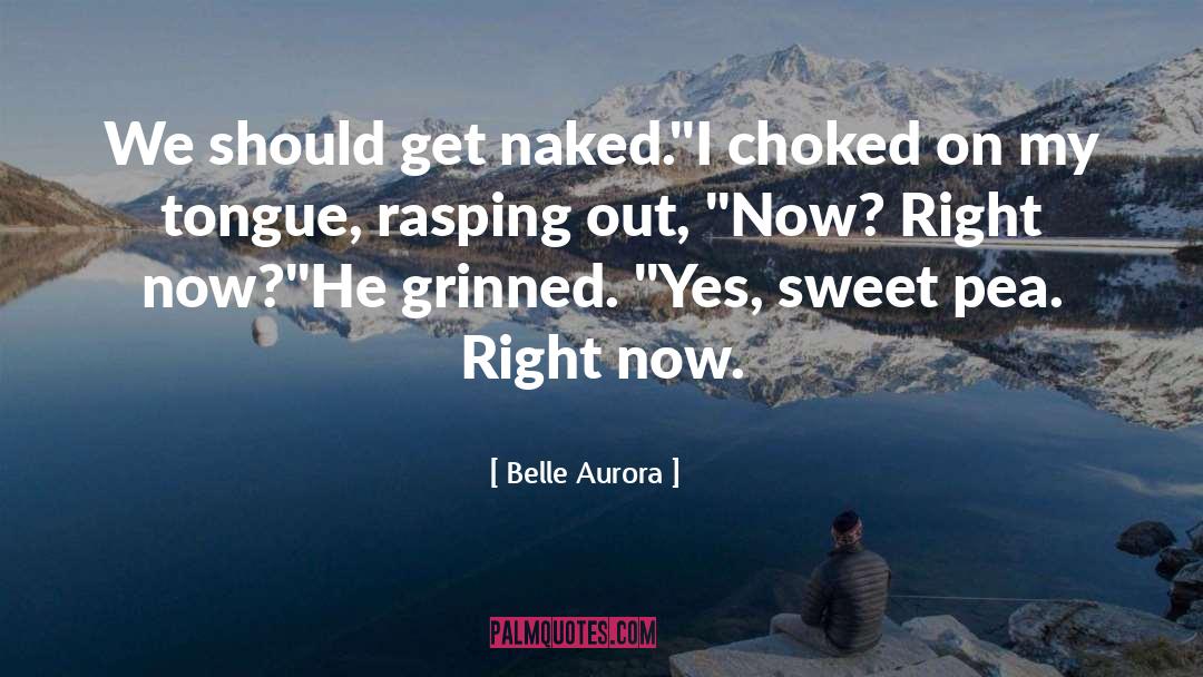 Belle Aurora Quotes: We should get naked.