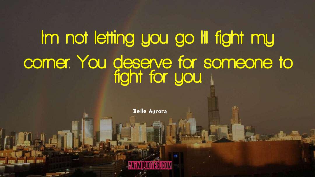 Belle Aurora Quotes: I'm not letting you go.